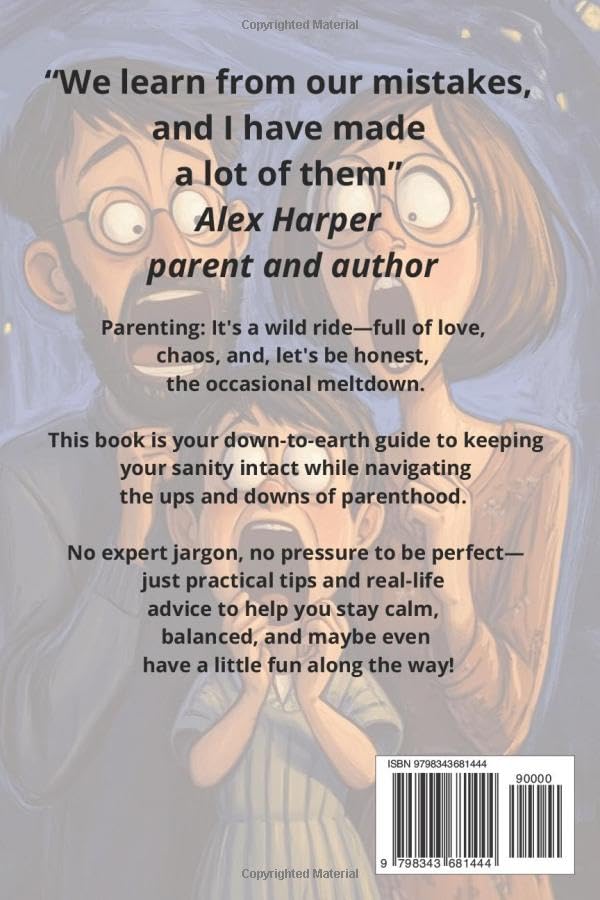 Parenting Without Losing Your Mind: A Practical Guide: No Perfection, Just Practical Advice for Real Parents